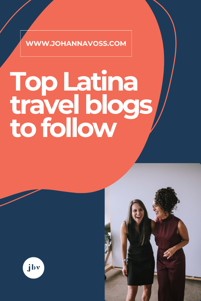 Top 16 Latina travel blogs to follow johanna b. voss Agency