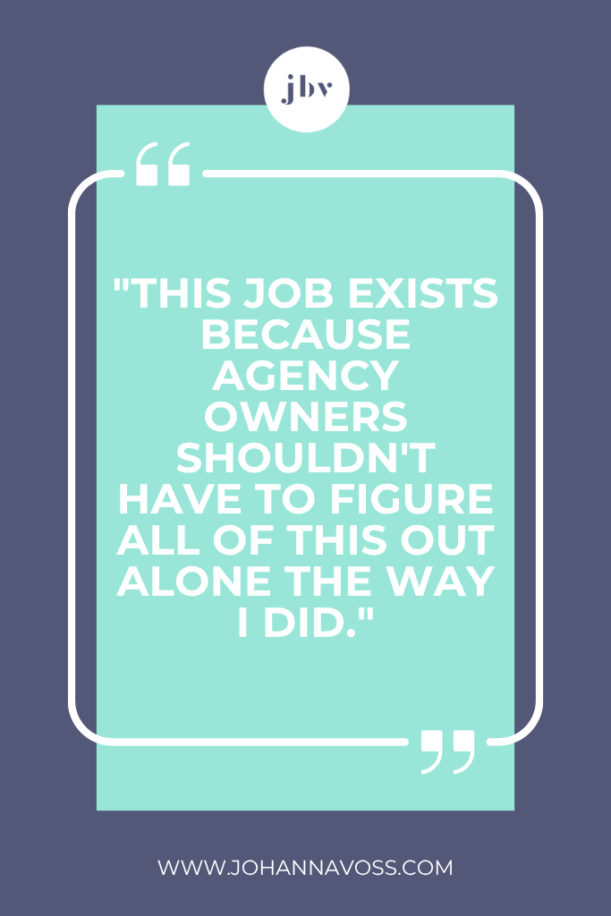 Johanna Voss, fractional COO for talent management agencies, quote graphic: "This job exists because agency owners shouldn't have to figure all of this out alone the way I did."